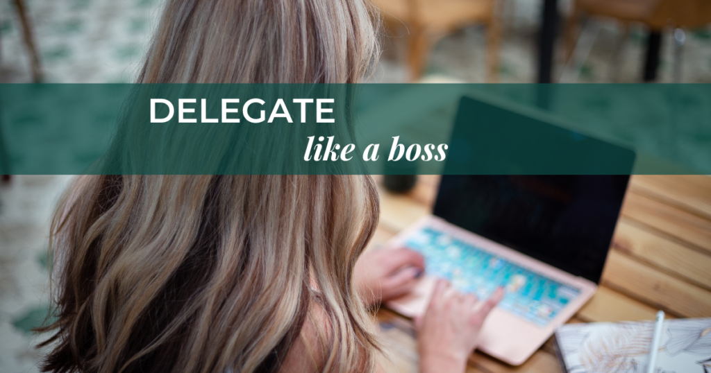 How to delegate like a boss