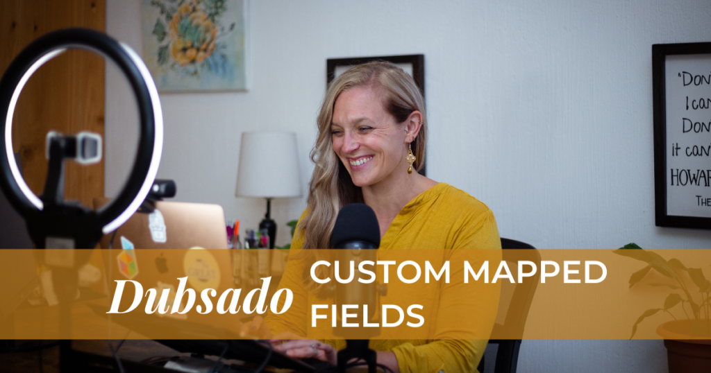 Dubsado custom-mapped fields, what they are, and some use cases for them.